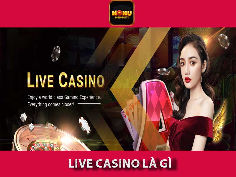 Live Casino Là Gì