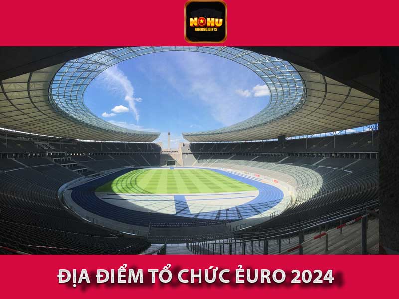 địa điểm tổ chức Ẻuro 2024