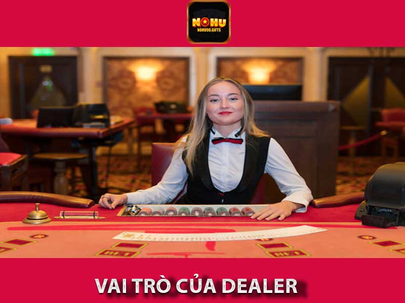 vai trò của dealer tại Nohu90