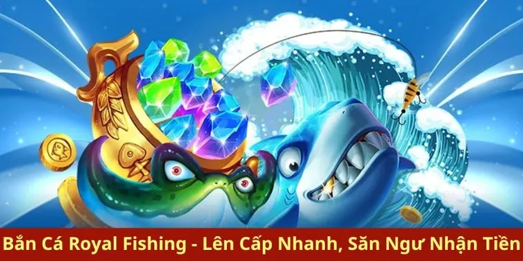 Hướng Dẫn Chơi Bắn Cá Royal Fishing Tại Nohu90: Bí Quyết Săn Thưởng Khủng